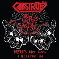 Catastrofy : There's No God I Believe in